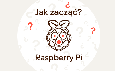 Jak zacząć z Raspberry Pi? Co przyda się na początku?