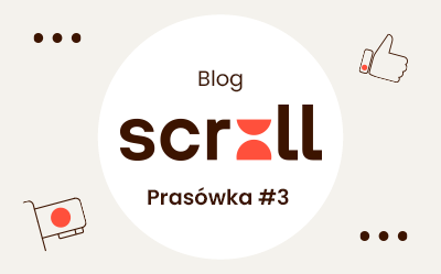 Scroll - Prasówka #3 - Podsumowanie zeszłego tygodnia na blogu Scroll!