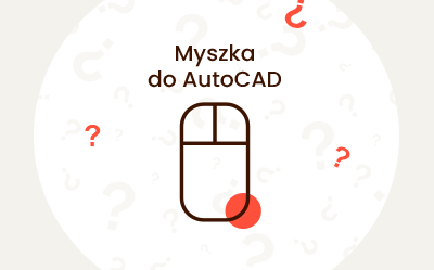 Jaka myszka do AutoCADa? Polecane modele do projektowania 3D na komputerze