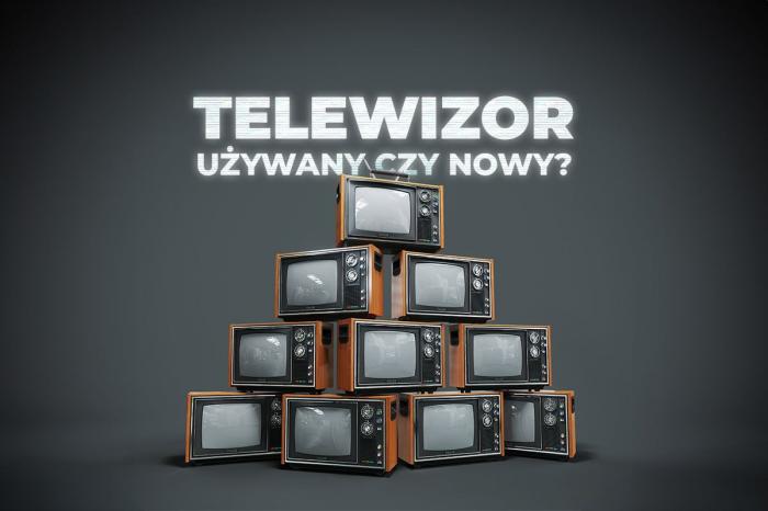 Telewizor używany a nowy – na co zwrócić uwagę przy zakupie?