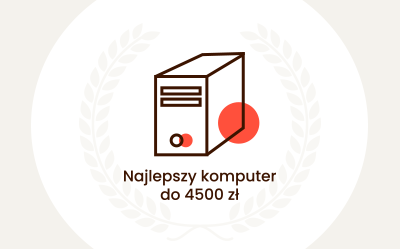 Jaki komputer do 4500 zł? Polecane zestawy komputerowe - Czerwiec 2025