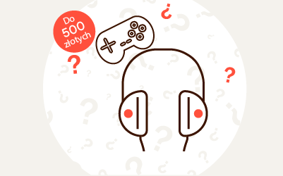 Słuchawki dla graczy do 500 zł - jakie najlepsze? Które wybrać?