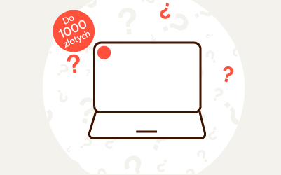 Jaki laptop do 1000 zł wybrać? Szukamy laptopa za 1000 zł